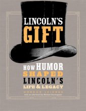 book Lincoln's gift: how humor shaped Lincoln's life and legacy