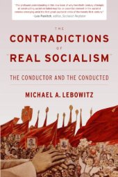 book The contradictions of ''real socialism'': the conductor and the conducted