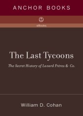 book The last tycoons: the secret history of Lazard Frères & Co