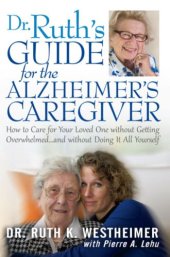 book Dr. Ruth's guide for the Alzheimer's caregiver: how to care for your loved one without getting overwhelmed and without doing it all by yourself