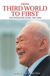 book From third world to first: Singapore and the Asian economic boom: The Singapore Story, 1965-2000