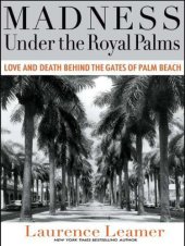 book Madness Under the Royal Palms: Love and Death Behind the Gates of Palm Beach