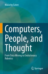 book Computers, People, And Thought: From Data Mining To Evolutionary Robotics