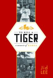 book To kill a tiger: a memoir of korea