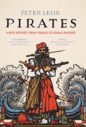 book Pirates: a new history, from vikings to somali raiders