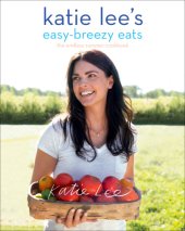 book Katie Lee's easy-breezy eats: the endless summer cookbook