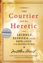 book The courtier and the heretic: Leibniz, Spinoza, and the fate of God in the modern world