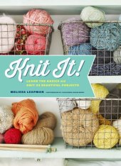 book Knit it!: learn the basics and knit 22 beautiful projects