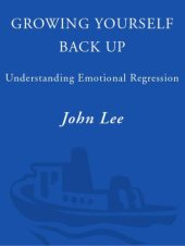 book Growing Yourself Back Up: Understanding Emotional Regression