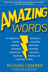 book Amazing words: an alphabetical anthology of alluring, astonishing, astounding, bedazzling, beguiling, bewitching, enchanting, enthralling, entrancing, magical, mesmerizing, miraculous, tantalizing, tempting, and transfixing words