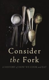 book Consider the fork: a history of how we cook and eat