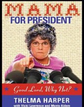 book Mama for president: good Lord, why not?