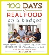 book 100 days of real food on a budget: simple tips and tasty recipes to help you cut out processed food without breaking the bank