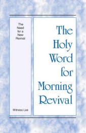 book The Holy Word for Morning Revival: The Need for a New Revival