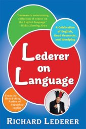 book Lederer on language: a celebration of English, good grammar and wordplay