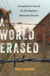 book A world erased: a grandson's search for his family's Holocaust secrets