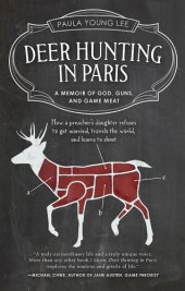 book Deer hunting in Paris: a memoir of God, guns, and game meat