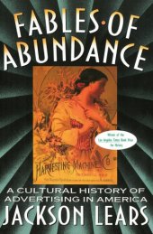 book Fables of abundance: a cultural history of advertising in America