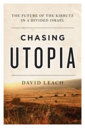 book Chasing utopia the future of the Kibbutz in a divided Israel