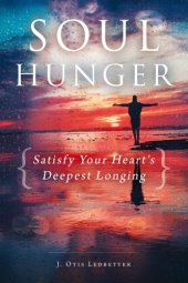 book Soul hunger: satisfy your heart's deepest longing