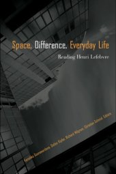 book Space, difference, everyday life: reading Henri Lefebvre