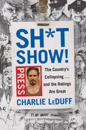 book Sh*tshow!: the country's collapsing... and the ratings are great