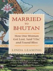 book Married to Bhutan: how one woman got lost, said ''I do,'' and found bliss