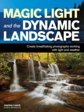 book Magic light and the dynamic landscape: create breathtaking photographs working with light and weather