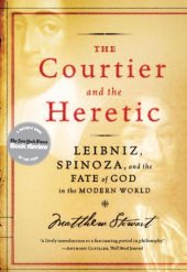 book The courtier and the heretic: Leibniz, Spinoza, and the fate of God in the modern world