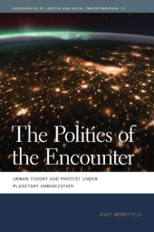 book The politics of the encounter: urban theory and protest under planetary urbanization