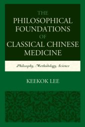 book The philosophical foundations of classical Chinese medicine: philosophy, methodology, science