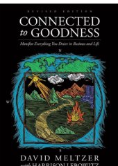 book Connected To Goodness: Manifest Everything You Desire In Business And In Life