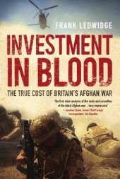 book Investment in blood: the true cost of Britain's Afghan War