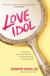 book Love Idol: Letting Go of Your Need for Approval--and Seeing Yourself through Gods Eyes