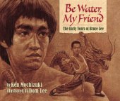 book Be water, my friend: the early years of Bruce Lee