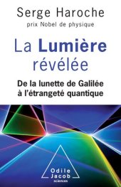 book La Lumière révélée: De la lunette de Galilée à l'étrangeté quantique