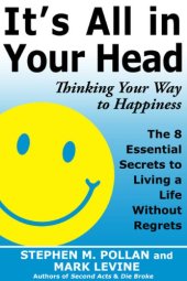 book It's all in your head: thinking your way to happiness: the 8 essential secrets to leading a life without regret