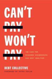 book Can't Pay, Won't Pay: The Case for Economic Disobedience and Debt Abolition