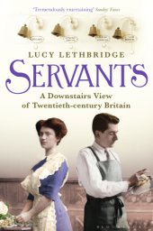 book Servants: a downstairs view of twentieth-century Britain