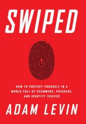 book Swiped How to Protect Yourself in a World Full of Scammers, Phishers, and Identity Thieves