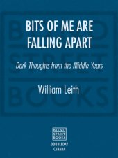 book Bits of me are falling apart: dark thoughts from the middle years