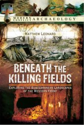 book Beneath the Killing Fields: Exploring the Subterranean Landscapes of the Western Front