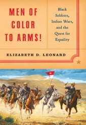 book Men of color to arms!: Black soldiers, Indian wars, and the quest for equality