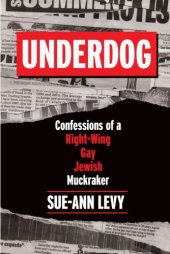 book Underdog: confessions of a right-wing gay Jewish muckraker