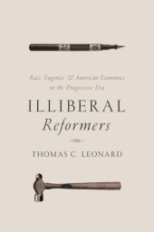 book Illiberal Reformers: Race, Eugenics, and American Economics in the Progressive Era