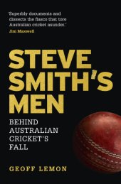 book Steve Smith's Men: Behind Australian Cricket's Fall