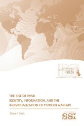 book The rise of iWar : identity, information, and the individualization of modern warfare