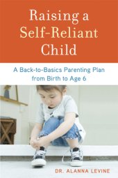 book Raising a self-reliant child: a back-to-basics parenting plan from birth to age 6