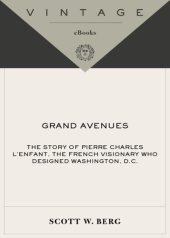 book Grand Avenues: the Story of Pierre Charles L'Enfant, the French Visionary Who Designed Washington, D.C