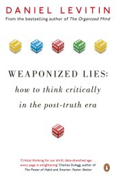 book Weaponized lies: how to think critically in the post-truth era